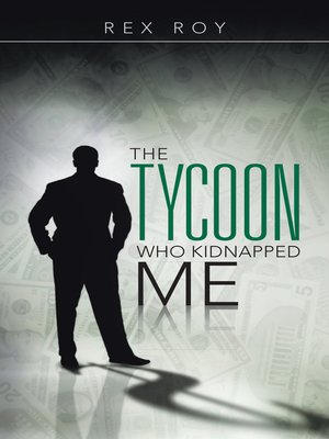 cover image of The Tycoon Who Kidnapped Me